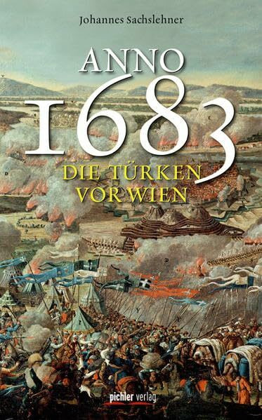 anno 1683 - Die Türken vor Wien: Überarbeitete und erweiterte Neuauflage
