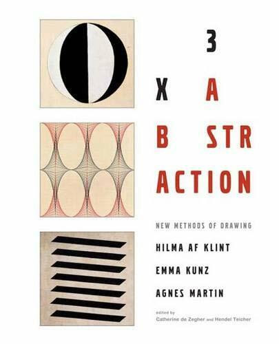 3 X Abstraction: New Methods Of Drawing By Hilma Af Klint, Emma Kunz, And Agnes Martin
