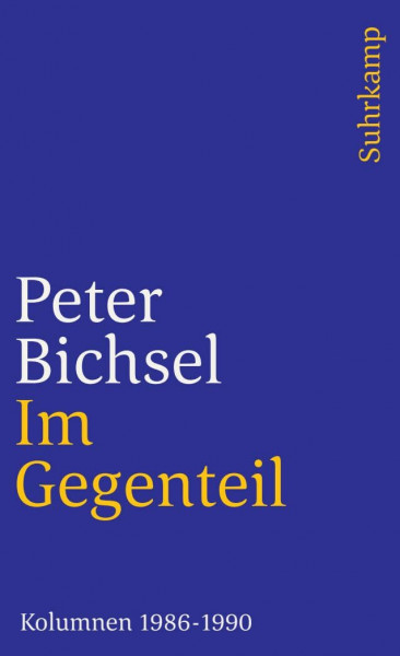 Im Gegenteil: Kolumnen 1986–1990 (suhrkamp taschenbuch)