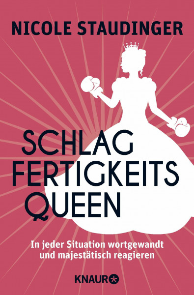 Schlagfertigkeitsqueen: In jeder Situation wortgewandt und majestätisch reagieren