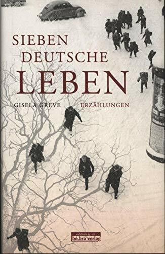 Sieben deutsche Leben: Erzählungen