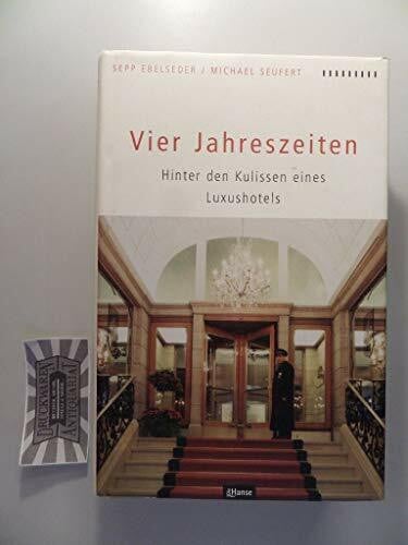Vier Jahreszeiten. Hinter den Kulissen eines Luxushotels