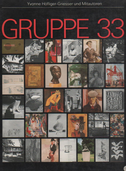 Die Geschichte der "Gruppe 33" zum 50jährigen Bestehen einer Basler Künstlervereinigung - Band 6: Gruppe 33