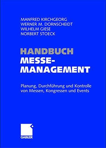 Handbuch Messemanagement: Planung, Durchführung und Kontrolle von Messen, Kongressen und Events