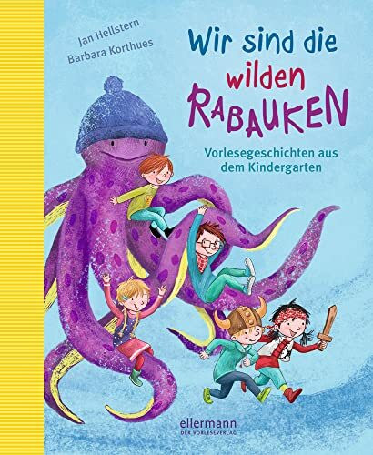 Wir sind die wilden Rabauken: Vorlesegeschichten aus dem Kindergarten