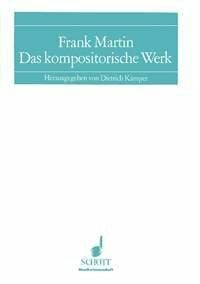 Frank Martin: Das kompositorische Werk. Band 3. (Kölner Schriften zur Neuen Musik, Band 3)