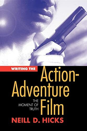 Writing the Action-Adventure Film: The Moment of Truth