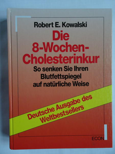 Die 8-Wochen-Cholesterinkur : so senken Sie Ihren Blutfettspiegel auf natürliche Weise.