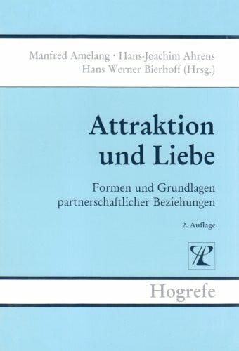 Brennpunkte der Persönlichkeitsforschung / Attraktion und Liebe: Formen und Grundlagen partnerschaftlicher Beziehungen