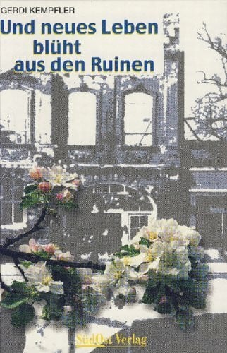 Und neues Leben blüht aus den Ruinen