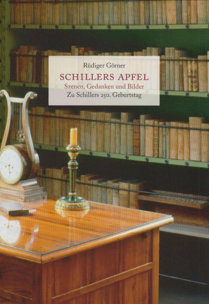 Schillers Apfel: Szenen, Gedanken und Bilder