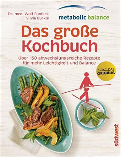 metabolic balance – Das große Kochbuch: Über 150 abwechslungsreiche Rezepte für mehr Leichtigkeit und Balance metabolic balance – Das große Kochbuch: Über 150 abwechslungsreiche Rezepte für mehr Leichtigkeit und Balance