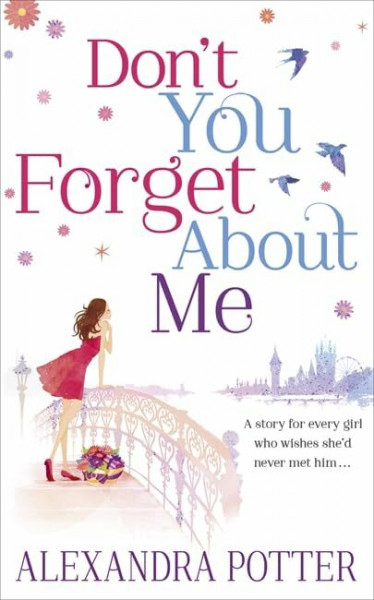 Don't You Forget About Me: A story for every girl who wishes she'd never met him ...