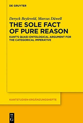The Sole Fact of Pure Reason: Kant’s Quasi-Ontological Argument for the Categorical Imperative (Kantstudien-Ergänzungshefte, 210)