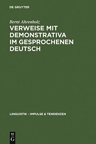 Verweise mit Demonstrativa im gesprochenen Deutsch: Grammatik, Zweitspracherwerb und Deutsch als Fremdsprache (Linguistik – Impulse & Tendenzen, 17, Band 17)