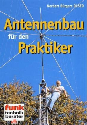 Antennenbau für den Praktiker: Amateurfunk CB-Funk