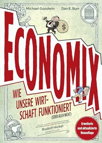 Economix: Wie unsere Wirtschaft funktioniert (oder auch nicht) Economix: Wie unsere Wirtschaft funktioniert (oder auch nicht)