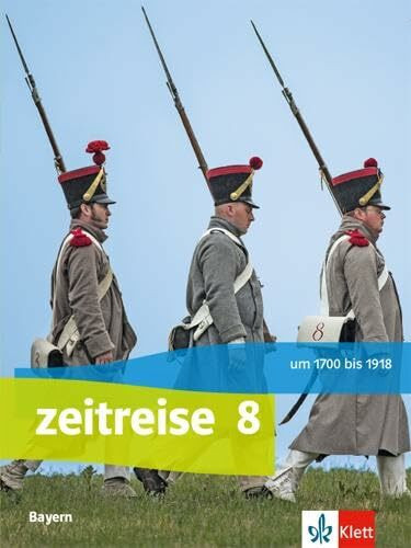 Zeitreise 8. Ausgabe Bayern: Schulbuch Klasse 8 (Zeitreise. Ausgabe für Bayern Realschule ab 2017)
