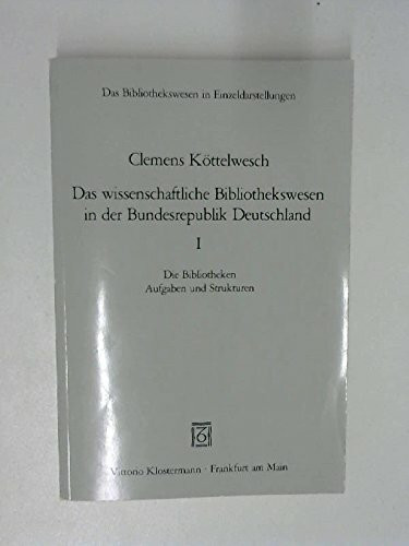 Das wissenschaftliche Bibliothekswesen in der BRD / Die Bibliotheken: Aufgaben und Strukturen