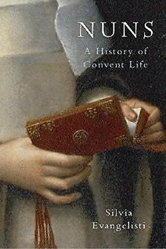 Nuns: A History of Convent Life 1450-1700