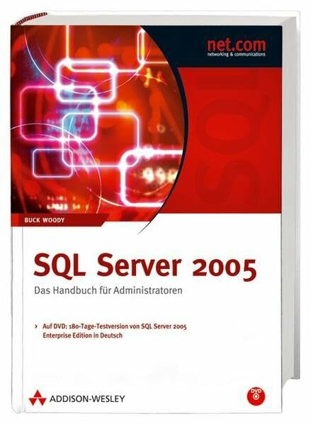 SQL Server 2005 - Mit 180-Tage-Testversion von SQL Server 2005 Enterprise Edition (dt.) auf DVD: Das Handbuch für Administratoren (net.com)