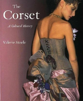 Steele, V: Corset - A Cultural History