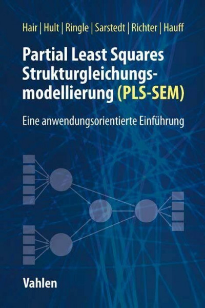 Partial Least Squares Strukturgleichungsmodellierung: Eine anwendungsorientierte Einführung