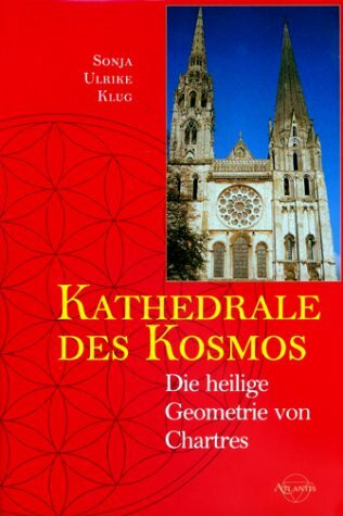 Kathedrale des Kosmos. Die Heilige Geometrie von Chartres