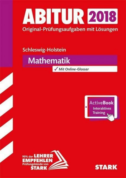 STARK Abiturprüfung Schleswig-Holstein - Mathematik: Original-Prüfungsaufgaben mit Lösungen 2014-2017. Mit Online-Glossar. Mit Online-Zugang