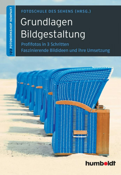 Grundlagen Bildgestaltung: Profifotos in drei Schritten. Faszinierende Ideen und ihre Umsetzung (humboldt - Freizeit & Hobby)
