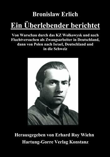 Ein Überlebender berichtet: Von Warschau durch das KZ Wolkowysk und nach Fluchtversuchen als Zwangsarbeiter in Deutschland, dann von Polen nach Israel, Deutschland und in die Schweiz