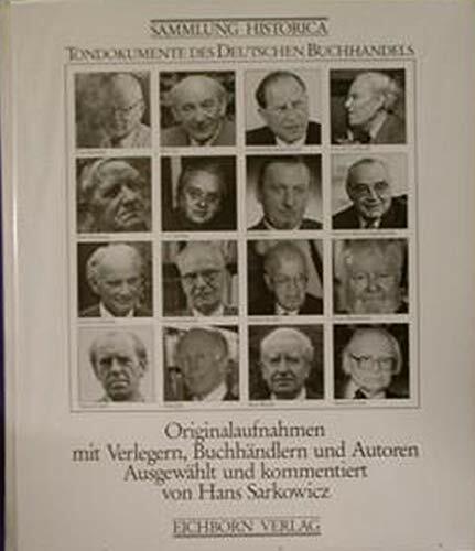 Tondokumente des deutschen Buchhandels: Originalaufnahmen mit Verlegern, Buchhändlern und Autoren (Sammlung Historica) Tondokumente des deutschen Buchhandels: Originalaufnahmen mit Verlegern, Buchhändlern und Autoren (Sammlung Historica)