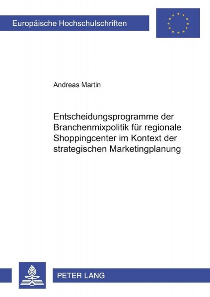 Entscheidungsprogramme der Branchenmixpolitik für regionale Shoppingcenter im Kontext der strategisc