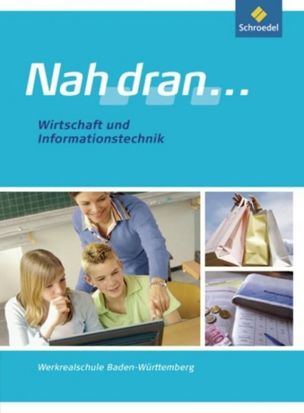 Nah dran ... Wirtschaft und Informationstechnik - Ausgabe 2010 für Baden-Württemberg