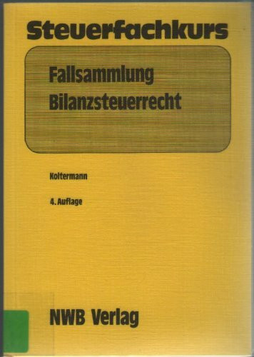 Fallsammlung Bilanzsteuerrecht (NWB-Trainingsprogramm Steuern)