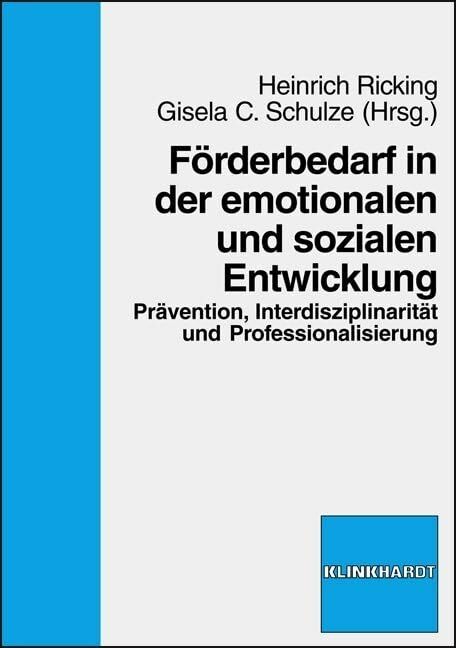 Förderbedarf in der emotionalen und sozialen Entwicklung: Prävention, Interdisziplinarität und Professionalisierung Förderbedarf in der emotionalen und sozialen Entwicklung: Prävention, Interdisziplinarität und Professionalisierung