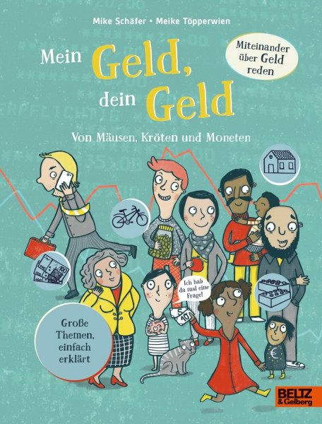 Mein Geld, dein Geld: Von Mäusen, Kröten und Moneten (Große Themen, einfach erklärt)