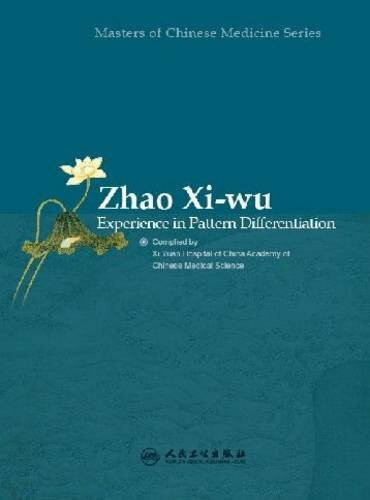 Zhao Xi-wu: Experience in Pattern Differentiation (Masters of Chinese Medicine Series)