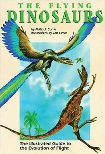 Flying Dinosaurs: The Illustrated Guide to the Evolution of Flight