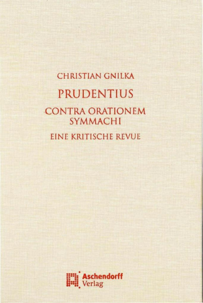 Prudentius. Contra orationem Symmachi: Eine kritische Revue