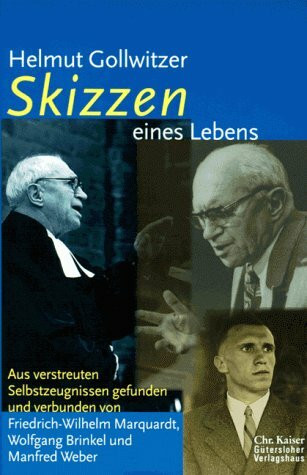 Helmut Gollwitzer. Skizzen eines Lebens. Aus verstreuten Selbstzeugnissen gefunden und verbunden