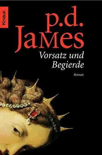 Vorsatz und Begierde: Roman (Die Dalgliesh-Romane, Band 8)