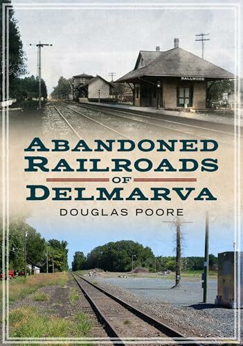 Abandoned Railroads of Delmarva (America Through Time)