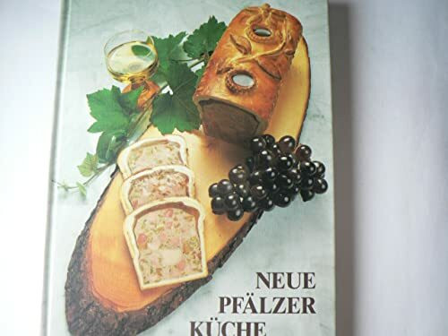 Neue Pfälzer Küche. 100 ausgewählte Rezeptideen