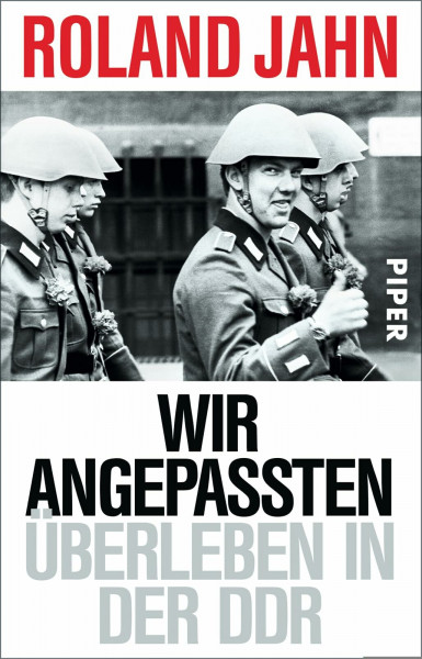 Wir Angepassten: Überleben in der DDR