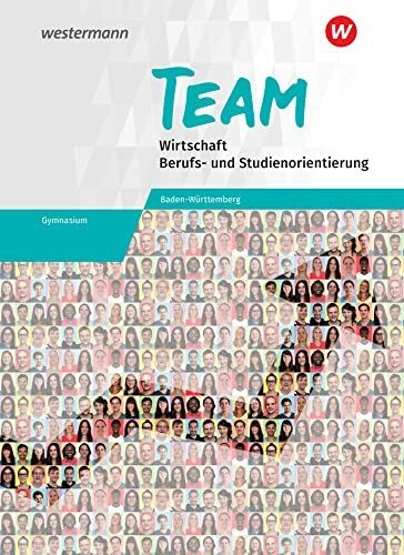 TEAM - Arbeitsbuch für Wirtschaft/Berufs- und Studienorientierung an Gymnasien in Baden-Württemberg: Arbeitsbuch 8-10