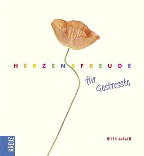 Herzensfreude. Für Gestresste