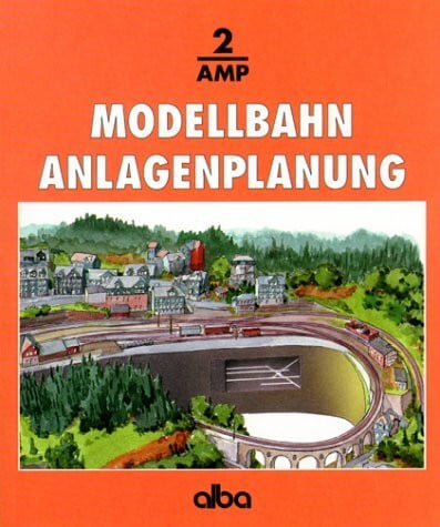 Modellbahn Anlagenplanung. Der richtige Weg zur vorbildgetreuen Modellbahn