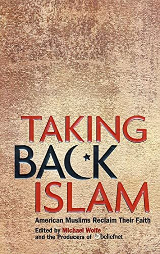 Taking Back Islam: American Muslims Reclaim Their Faith