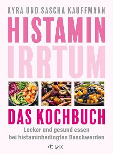 Histamin-Irrtum - Das Kochbuch: Lecker und gesund essen bei histaminbedingten Beschwerden